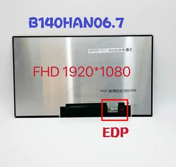 B140HAN06.7 14,0-дюймовая ЖК-панель для ноутбука с матрицей 1920X1080 EDP 30 контактов Обработка поверхности: матовая