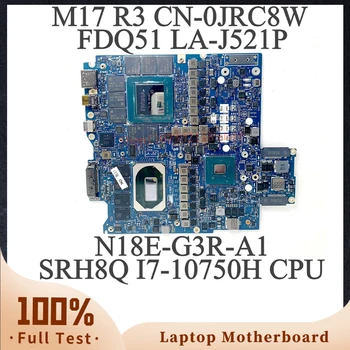 CN-0JRC8W 0JRC8W JRC8W для DELL M17 R3 Материнская плата ноутбука FDQ51 LA-J521P W/SRH8Q I7-10750H Процессор N18E-G3R-A1 RTX2080 100% Протестирован