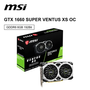 MSI GTX 1660 SUPER VENTUS XS C OC Новая Графическая Карта 1660S 12nm 6GB GDDR6 192bit DP С поддержкой настольного процессора AMD Intel Материнская плата