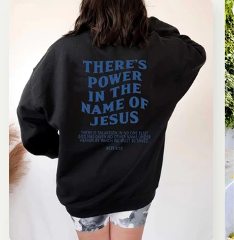 Есть Сила Во Имя Иисуса толстовка забавный женский джемпер христианские пуловеры