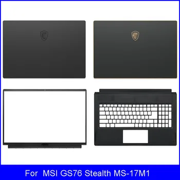 Новая Задняя крышка с ЖК-дисплеем для Ноутбука MSI GS76 Stealth MS-17M1 Серии Передняя Панель/Подставка Для рук/Петли A B C Cover Черный