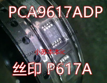 Новый Оригинальный PCA9617ADPJ PCA9617ADP Printing P617A MSOP-8 В наличии